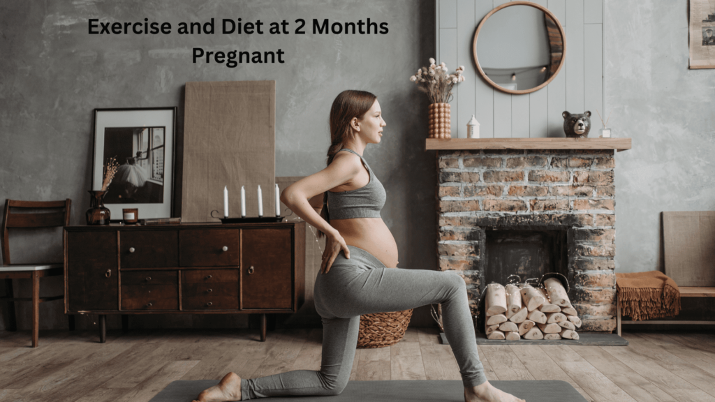 Exercise and Diet at 2 Months Pregnant