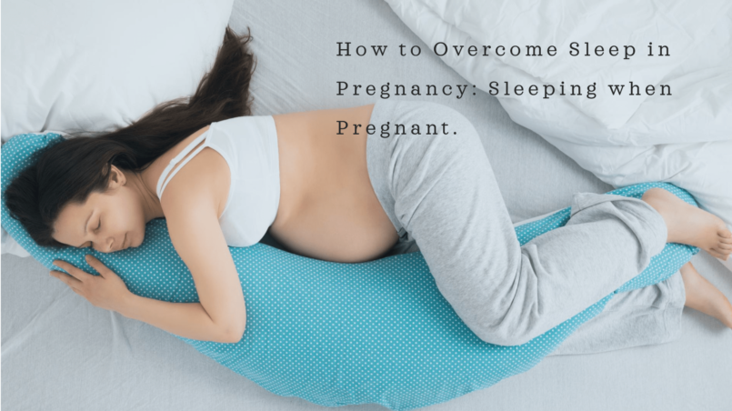 How to Overcome Sleep in Pregnancy Sleeping when Pregnant.