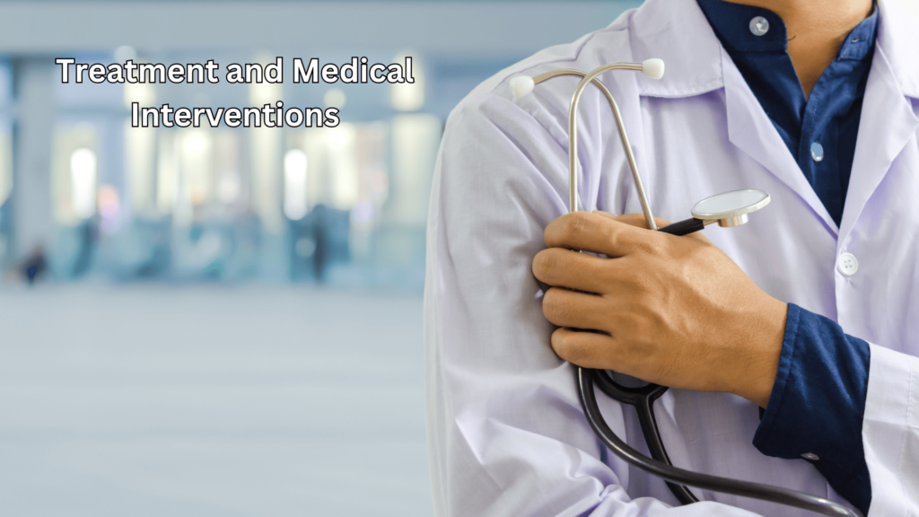 Treatment and Medical Interventions-