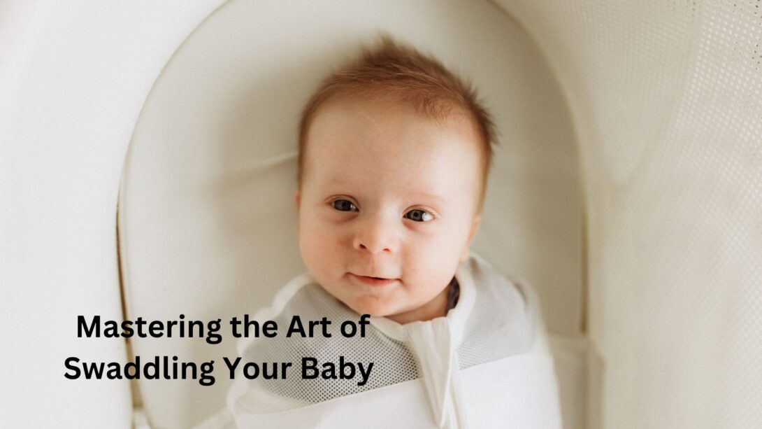 Mastering the Art of Swaddling Your Baby